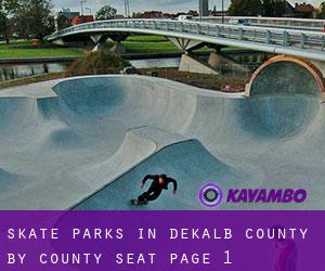 Skate Parks in DeKalb County by county seat - page 1