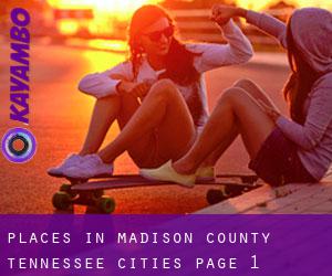 places in Madison County Tennessee (Cities) - page 1