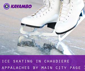 Ice Skating in Chaudière-Appalaches by main city - page 1