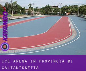 Ice Arena in Provincia di Caltanissetta