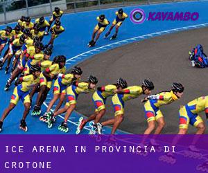 Ice Arena in Provincia di Crotone