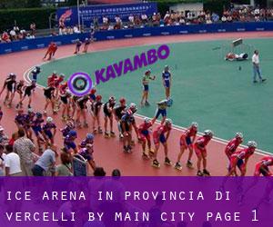 Ice Arena in Provincia di Vercelli by main city - page 1
