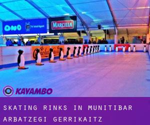 Skating Rinks in Munitibar-Arbatzegi Gerrikaitz-