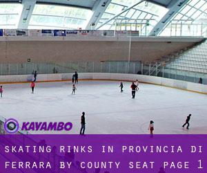 Skating Rinks in Provincia di Ferrara by county seat - page 1