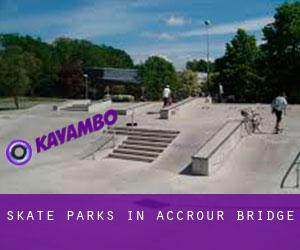 Skate Parks in Accrour Bridge