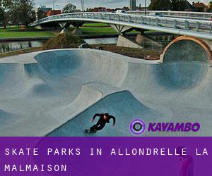 Skate Parks in Allondrelle-la-Malmaison