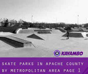 Skate Parks in Apache County by metropolitan area - page 1