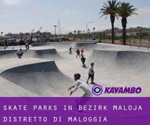 Skate Parks in Bezirk Maloja / Distretto di Maloggia