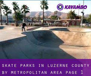 Skate Parks in Luzerne County by metropolitan area - page 1