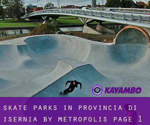 Skate Parks in Provincia di Isernia by metropolis - page 1