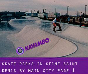Skate Parks in Seine-Saint-Denis by main city - page 1