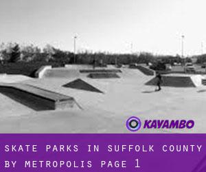 Skate Parks in Suffolk County by metropolis - page 1