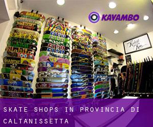 Skate Shops in Provincia di Caltanissetta
