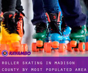 Roller Skating in Madison County by most populated area - page 1