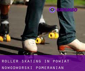 Roller Skating in Powiat nowodworski (Pomeranian Voivodeship)